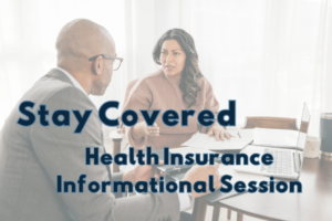 Stay Covered - Health Insurance Informational Session